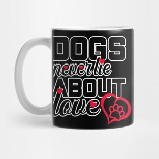 Dogs never lie about love Mug